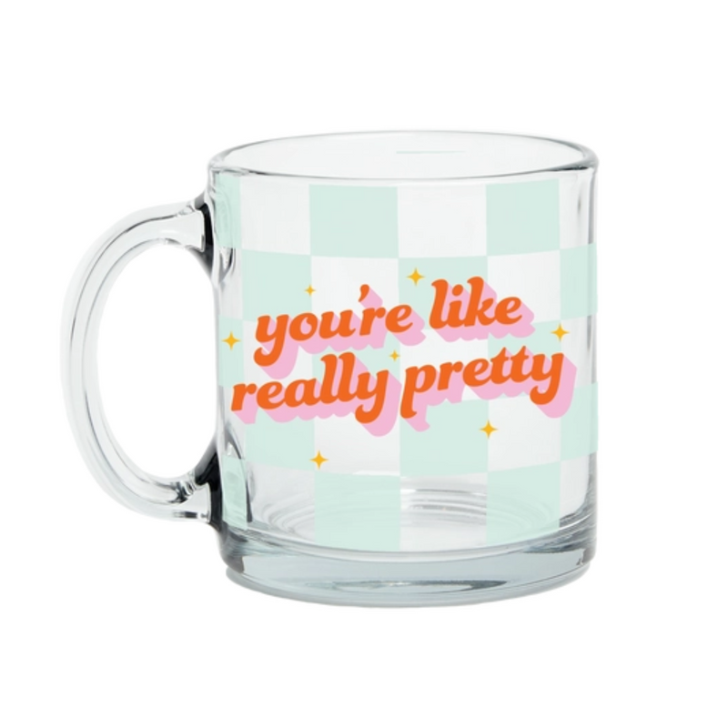 You're Like Really Pretty Mug